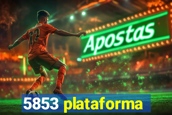 5853 plataforma